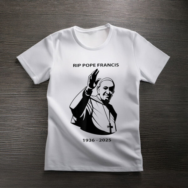 RIP Pope Francis 1936-2025 Shirt